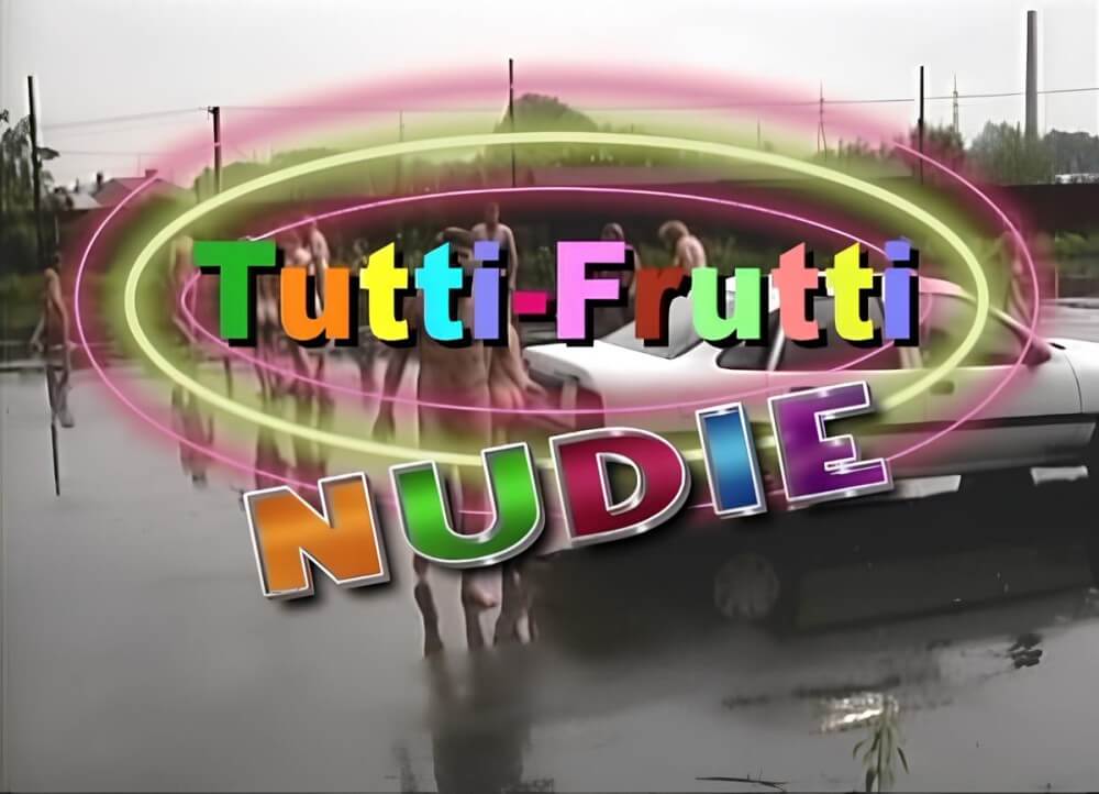 Tutti Frutti Nudie - What exactly is nudismх